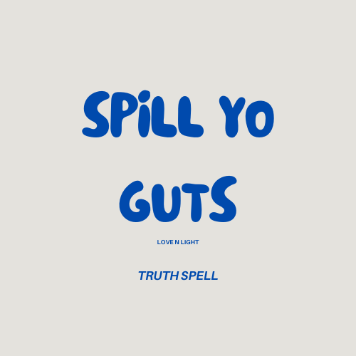 Spill Yo Guts: Truth Spell
